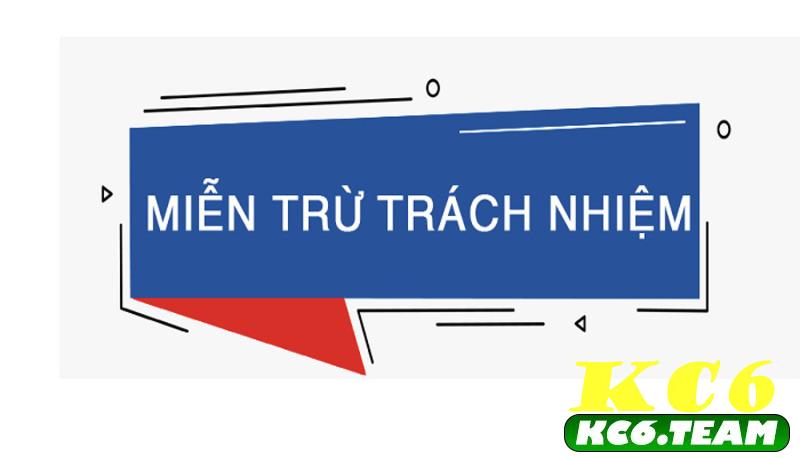 Miễn trừ trách nhiệm tại KC6 quy định những gì?